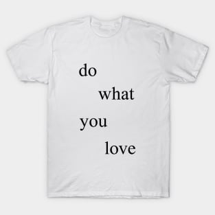 Do what you love T-Shirt